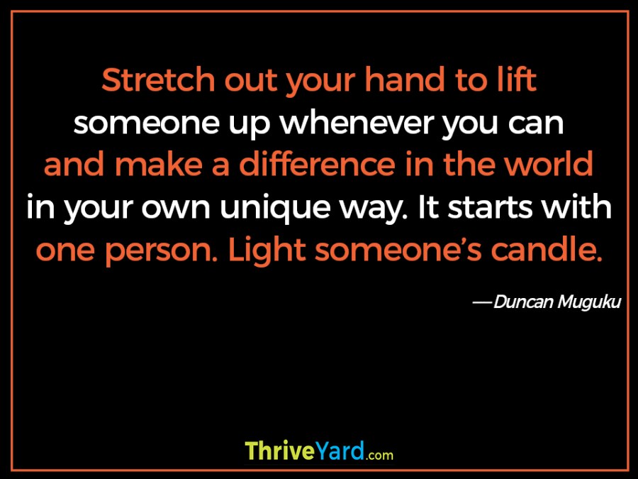 Lift someone up quote – Duncan Muguku