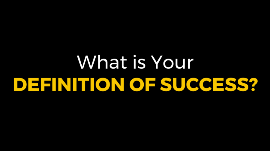 What is Your Definition of Success?